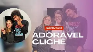 Adorável Clichê no Sextou #109
