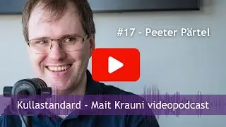 Kullastandard #17 Peeter Pärtel: kinnisvara soetamine, jõukuse säilitamine, rahasüsteem, maksutõusud