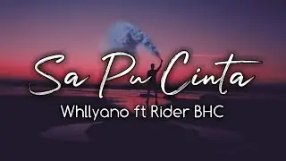 Sa Pu Cinta - Whllyano ft Rider BHC ( Musik Audio )