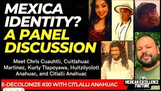 E-DECOLONIZE #20: Mexica Identity? Mexica-Centrism and Decolonization:  9/16/22