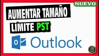 ✅ Outlook.PST ha alcanzado su tamaño Máximo 🔴 Aumentar TAMAÑO LIMITE archivo PST Outlook 2024, 2021