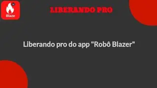 Liberando PR0 Do App Robô Bl@zer