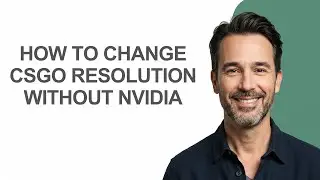 How to Change Csgo Resolution Without Nvidia - KevinHowTo