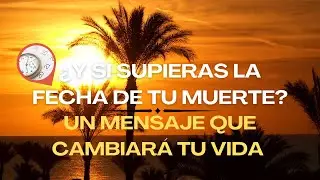 ¿Y si SUPIERAS la FECHA de tu Muerte? ✝️ Un MENSAJE que cambiará tu VIDA con Oración al Final