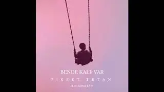Fikret Ertan Feat. Bahar Kaya - Bende Kalp Var (Official Audio)