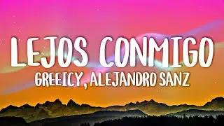Greeicy, Alejandro Sanz - Lejos Conmigo (Letra/Lyrics)
