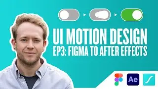 Episode 3 - Figma to After Effects - UI Motion Design