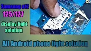 Samsung A12 ,A125 A127, display light solution, display light problem