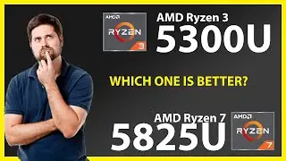 AMD Ryzen 3 5300U vs AMD Ryzen 7 5825U Technical Comparison