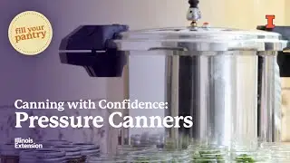 How to Use Pressure Canners: Canning with Confidence