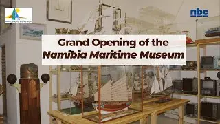 NAMIBIA MARITIME MUSEUM - Grand Opening, 11 September 2024