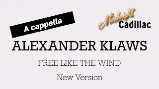 ALEXANDER Free Like The Wind (New Version) (A cappella)