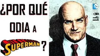 🎃 ¿Por qué Lex Luthor (de verdad) ODIA a Superman? 👽 ANÁLISIS: Psicología y Filosofía 💥 DC & WARNER