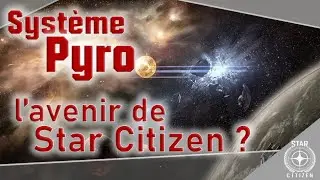 Système Pyro : le prochain terrain de jeu de Star Citizen !