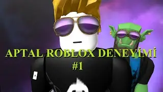 Aptal Roblox Deneyimi #1