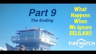 Firewatch: (PS4)  What Happens When we Ignore Delilah?! The Ending Do we see her face?