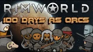 RimWorld 100 Days As Orcs