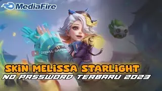 [NO PASSWORD] SCRIPT SKIN MELISSA STARLIGHT 2023 - MOBILE LEGEND BANG BANG]