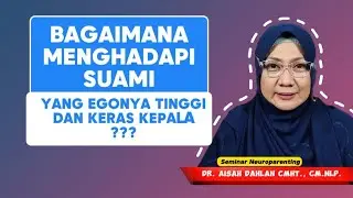 HOW TO DEAL WITH A HUSBAND WHO HAS A HIGH EGO & IS STUBBORN❓ - Seminar by Dr. Aisah Dahlan, CMHt.