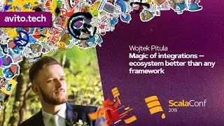 Magic of integrations — ecosystem better than any framework / Wojtek Pitula (Sony Electronics)