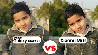 Samsung Galaxy Note 8 Camera Vs Xiaomi Mi 6 | Camera Comparison | Portrait Mode | Camera Test Review