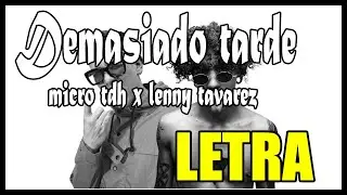 Demasiado Tarde - Micro TDH x Lenny Tavarez (Lyrics/letras) 💥