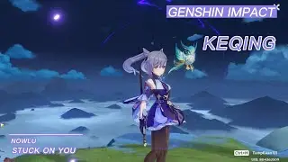 [GENSHIN IMPACT] [AMV/GMV] NOWLU-STUCK ON YOU w/ KEQING