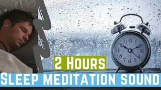 Rain Sound & Thunder 2 Hours Sleep Meditation | Sleeping Sound