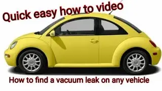 How To Find a Vacuum Leak On Any car or truck, Fast and Easy, Foreign, Domestic most years