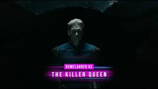 Homelander the Killer Queen