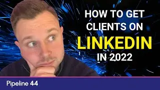 How to Use LinkedIn to Get Clients - LinkedIn Lead Generation (LinkedIn Marketing 2022)