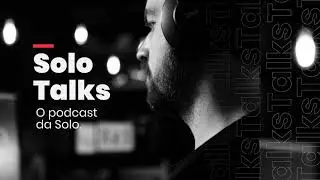 Solo Talks #2 - O Diretor de Fotografia na Publicidade