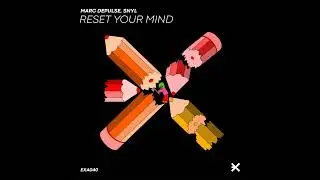 Marc DePulse, SNYL - Reset Your Mind [EXE AUDIO]
