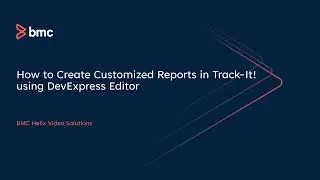 Track-It! - How to create customized reports in Track It! using DevExpress Editor - Part 1