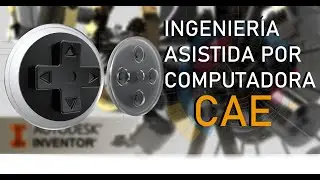 INTRODUCCIÓN A LA INGENIERÍA ASISTIDA POR COMPUTADORA (CAE) EN AUTODESK INVENTOR 3D TUTORIAL