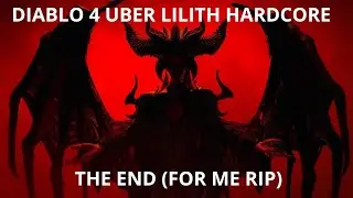 Diablo 4 Uber Lilith HC Sors THE END (for me)