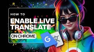 How To Enable Live Translate On Google Chrome (2026)