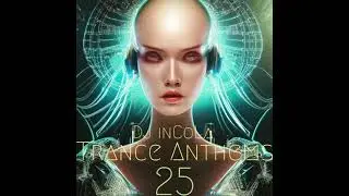 DJ inCoLa   Trance Anthems 25
