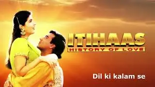 Dil ki kalam se | Ajay devgon #itihas #ajaydevgan #twinklekhanna #anuradhapaudwal #hariharan