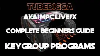 BEGINNERS GUIDE TO KEYGROUP PROGRAMS AKAI MPC LIVE/X/ONE/FORCE