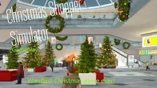 Wierdest Xmas game ever!/ Christmas Shopper Simulator/ Gameplay