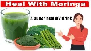 Heal with MORINGA ,A SUPER FOOD TO PREVENT MANY DISEASES