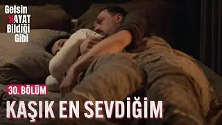 Kaşık Pozisyonunda Uyumak İstiyorum - Gelsin Hayat Bildiği Gibi (30. Bölüm)