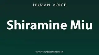 How To Pronounce Shiramine Miu