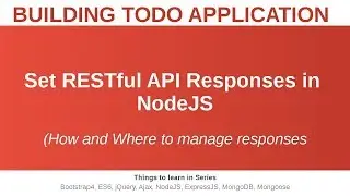 Building Todo Application - Session 4 | Set RESTful API's JSON Responses in NodeJS | Build to Learn
