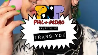 P'n'P Episode 5 Trans You