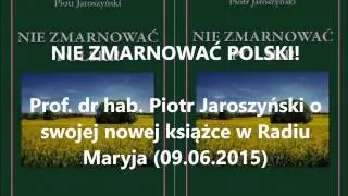 Nie zmarnować Polski! - prof. Piotr Jaroszyński