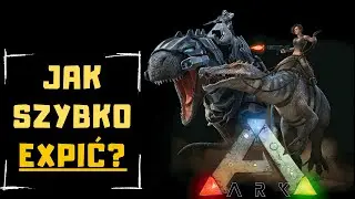 ARK: JAK SZYBKO EXPIĆ | Jak szybko wbić LVL - ARK: Survival Evolved Poradnik PL