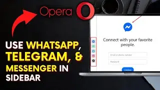 How to Use WhatsApp, Telegram, and Messenger in Opera Browser Sidebar 2025?