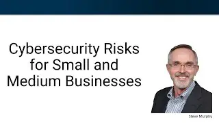 Cybersecurity Risks for Small and Medium Businesses